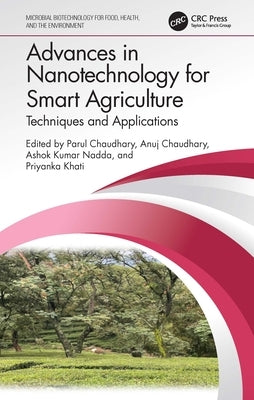 Advances in Nanotechnology for Smart Agriculture: Techniques and Applications by Chaudhary, Parul