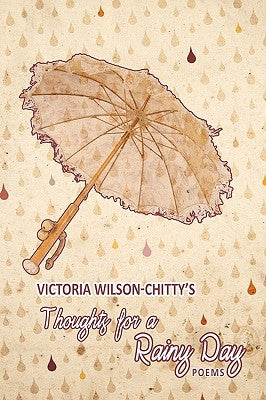 Thoughts for a Rainy Day: Poems by Wilson-Chitty, Victoria