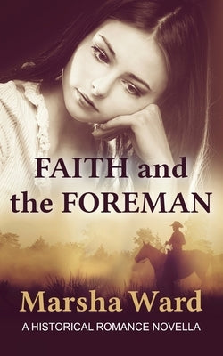 Faith and the Foreman: A Historical Romance Novella by Ward, Marsha