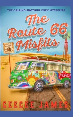The Route 66 Misfits: A Small Town Mystery Series by James, Ceecee