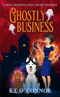 Ghostly Business by O'Connor, K. E.