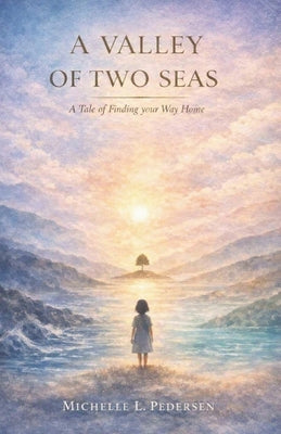 A Valley of Two Seas: A Tale of Finding Your Way Home by Pedersen, Michelle Languido