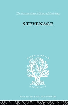 Stevenage: A Sociological Study of a New Town by Orlans, Harold