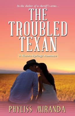 The Troubled Texan by Miranda, Phyliss