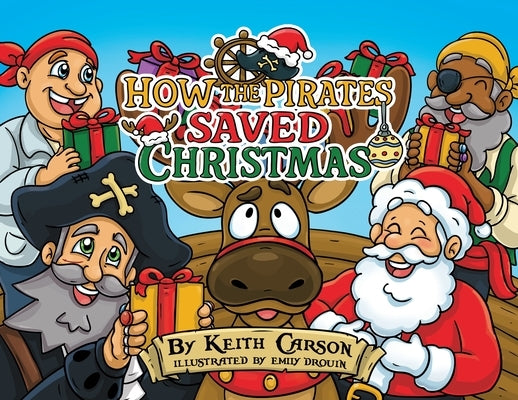 How the Pirates Saved Christmas by Carson, Keith