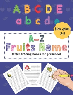 A-Z Fruits Name Letter Tracing Books For Preschool Kids Ages 3-5: Alphabet Handwriting Practice Workbooks by Publications, Zeevla