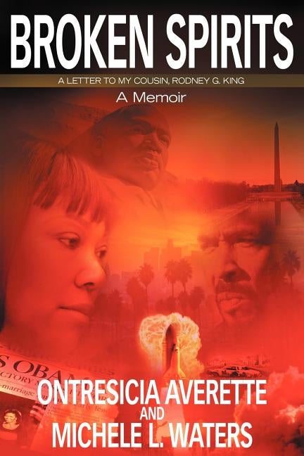 Broken Spirits: A letter to my cousin, Rodney G. King - A Memoir by Waters, Michele L.