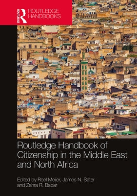 Routledge Handbook of Citizenship in the Middle East and North Africa by Meijer, Roel