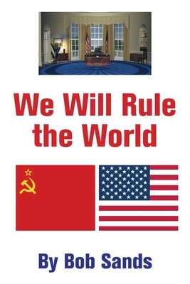 We Will Rule the World by Sands, Bob