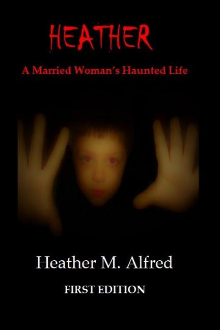 HEATHER A Married Woman's Haunted Life by Murphy, James Mitchell