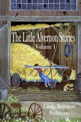 The Little Alvernon Stories Volume 1 by Boynton, Larry Vernon