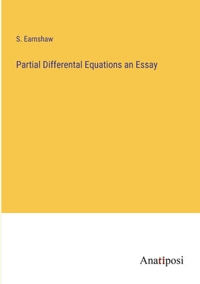 Partial Differental Equations an Essay by Earnshaw, S.