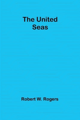 The United Seas by W. Rogers, Robert