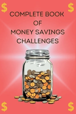 Money Savings Challenge Book: Transform Your Financial Future with 120 Interactive Wealth-Building Activities by Phillips, C. J.
