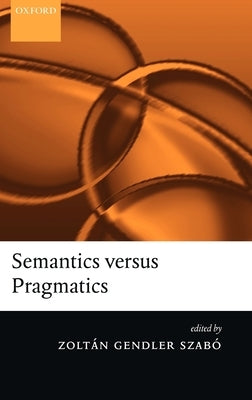 Semantics Versus Pragmatics by Szabó, Zoltán Gendler