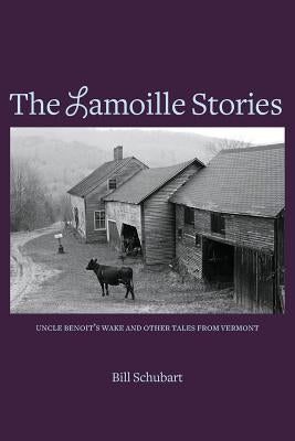 The Lamoille Stories by Schubart, Bill