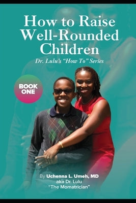 How to Raise Well-Rounded Children by Umeh, Uchenna Lizmay