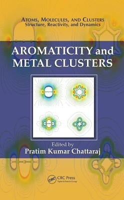 Aromaticity and Metal Clusters by Chattaraj, Pratim Kumar