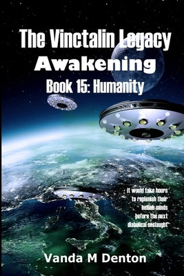 The Vinctalin Legacy Awakening: Book 15 Humanity by Denton, Vanda