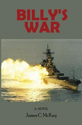 Billy's War by McKay, James C.