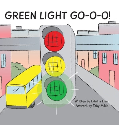 Green Light Go-O-O-O-O! by Flynn, Edwina J. H.