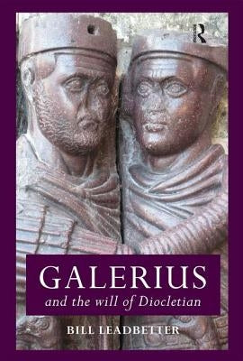 Galerius and the Will of Diocletian by Leadbetter, William Lewis