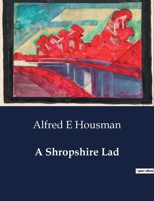A Shropshire Lad by Housman, Alfred E.