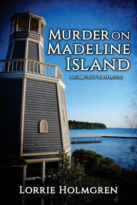 Murder on Madeline Island: An Emily Swift Travel Mystery by Holmgren, Lorrie