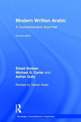 Modern Written Arabic: A Comprehensive Grammar by Badawi, El Said