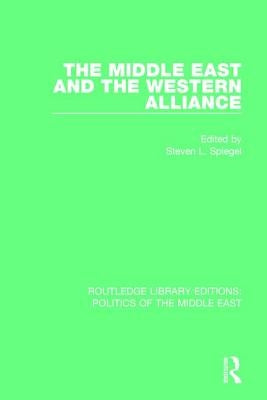 The Middle East and the Western Alliance by Spiegel, Steven L.