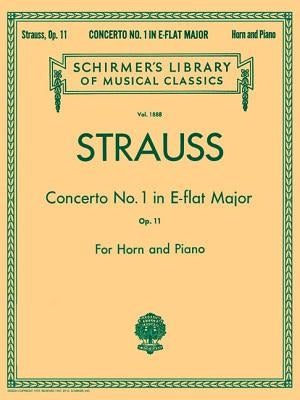 Concerto No. 1 in E Flat Major, Op. 11: Schirmer Library of Classics Volume 1888 French Horn and Piano Re by Strauss, Richard