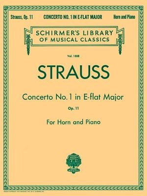 Concerto No. 1 in E Flat Major, Op. 11: Schirmer Library of Classics Volume 1888 French Horn and Piano Re by Strauss, Richard