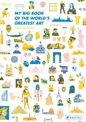 My Big Book of the World's Greatest Art by Lockhart, Louise