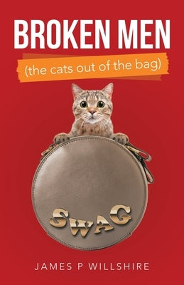 Broken Men (The Cats out of the Bag) by Willshire, James P.