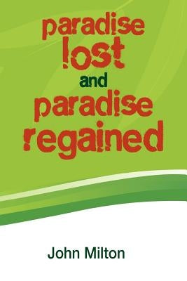 Paradise Lost and Paradise Regained by Milton, John