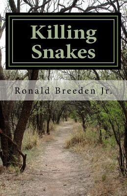 Killing Snakes by Breeden, Ronald E., Jr.