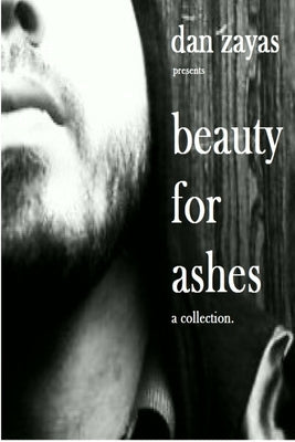 beauty for ashes by Zayas, Dan