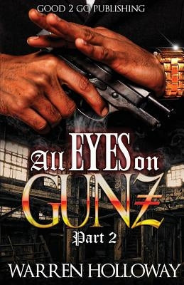 All Eyes on Gunz 2 by Holloway, Warren