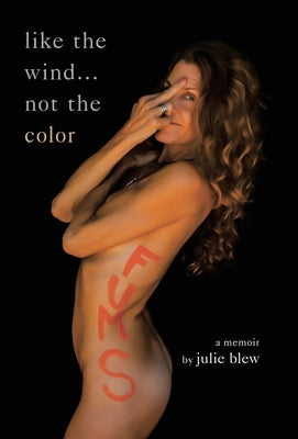 Like the Wind...Not the Color: A Memoir by Blew, Julie