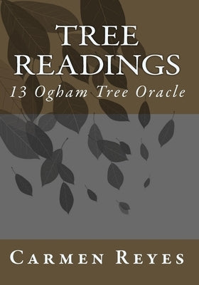 Tree Readings: 13 Ogham Tree Oracle by Reyes, Carmen