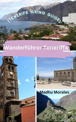 Wanderf?hrer Teneriffa (Tenerife Hiking Guide) by Morales, Madhu