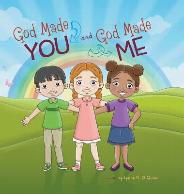 God Made You and God Made Me by O'Quinn, Lynne R.
