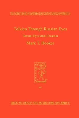 Tolkien Through Russian Eyes by Hooker, Mark T.