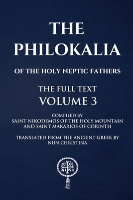 The Philokalia Volume 3 by Of the Holy Mountain, Saint Nikodemos