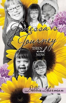Jenessa's Journey: Then and Now by Sherman, Debbie