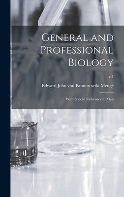 General and Professional Biology: With Special Reference to Man; v.1 by Menge, Edward John Von Komorowski 18
