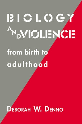 Biology and Violence: From Birth to Adulthood by Denno, Deborah W.