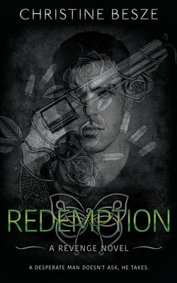 Redemption: An Enemies To Lovers Dark Mafia Romance by Besze, Christine