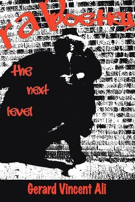 Rap Poetry: The Next Level by Ali, Gerard Vincent