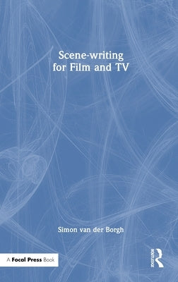 Scene-Writing for Film and TV by Van Der Borgh, Simon
